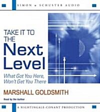 Take It to the Next Level: What Got You Here, Wont Get You There (Audio CD)