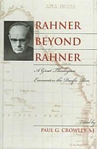 Rahner Beyond Rahner: A Great Theologian Encounters the Pacific Rim (Hardcover)