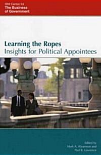Learning the Ropes: Insights for Political Appointees (Hardcover)