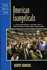 American Evangelicals: A Contemporary History of a Mainstream Religious Movement (Hardcover)