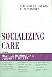 Socializing Care: Feminist Ethics and Public Issues (Paperback)