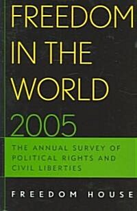 Freedom in the World 2005: The Annual Survey of Political Rights and Civil Liberties (Paperback, 2005)