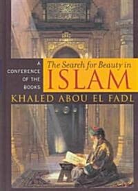 The Search for Beauty in Islam: A Conference of the Books (Hardcover)