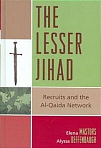 The Lesser Jihad: Recruits and the Al-Qaida Network (Hardcover)