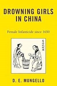 Drowning Girls in China: Female Infanticide in China Since 1650 (Paperback)
