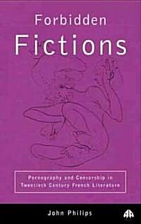 Forbidden Fictions: Pornography and Censorship in Twentieth-Century French Literature (Paperback)