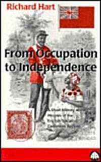 From Occupation to Independence : A History of the Peoples of the English-Speaking Caribbean Region (Paperback)