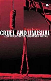 Cruel and Unusual : Punishment and U.S. Culture (Paperback)
