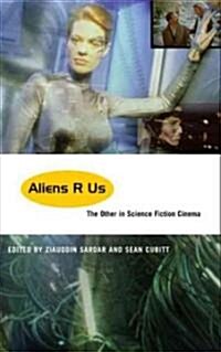 Aliens R Us : The Other in Science Fiction Cinema (Hardcover)