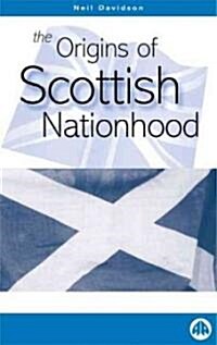 The Origins of Scottish Nationhood (Paperback)