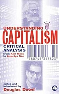 Understanding Capitalism : Critical Analysis From Karl Marx to Amartya Sen (Hardcover)