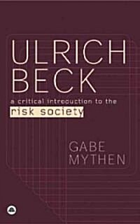 Ulrich Beck : A Critical Introduction to the Risk Society (Hardcover)