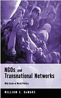 NGOs and Transnational Networks : Wild Cards in World Politics (Hardcover)