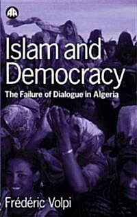 Islam and Democracy : The Failure of Dialogue in Algeria (Paperback)