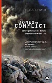 Zones of Conflict : US Foreign Policy in the Balkans and the Greater Middle East (Paperback)