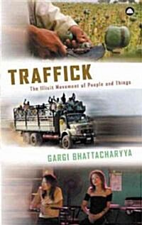 Traffick : The Illicit Movement of People and Things (Paperback)