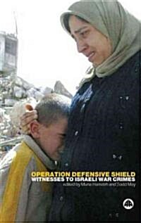 Operation Defensive Shield : Witnesses to Israeli War Crimes (Paperback)