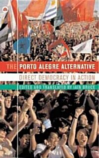 The Porto Alegre Alternative : Direct Democracy in Action (Paperback)