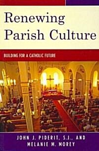 Renewing Parish Culture: Building for a Catholic Future (Paperback)