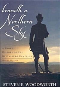 Beneath a Northern Sky: A Short History of the Gettysburg Campaign (Paperback, 2)