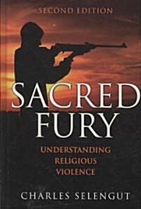 Sacred Fury: Understanding Religous Violence (Hardcover, 2)