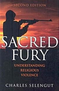 Sacred Fury: Understanding Religous Violence (Paperback, 2)