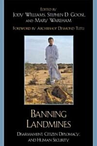 Banning Landmines: Disarmament, Citizen Diplomacy, and Human Security (Paperback)