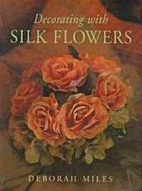 Decorating With Silk Flowers (Paperback)