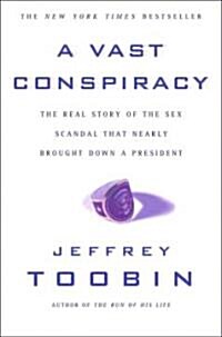 A Vast Conspiracy: The Real Story of the Sex Scandal That Nearly Brought Down a President (Paperback)