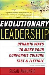 Evolutionary Leadership: Dynamic Ways to Make Your Corporate Culture Fast and Flexible (Paperback)