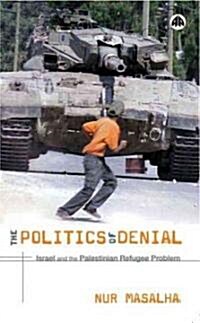 The Politics of Denial : Israel and the Palestinian Refugee Problem (Paperback)