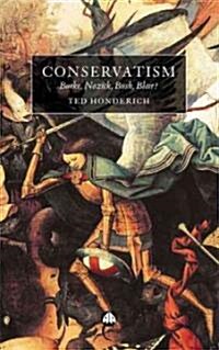 Conservatism : Burke, Nozick, Bush, Blair? (Paperback)