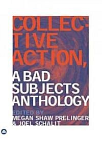 Collective Action : A Bad Subjects Anthology (Paperback)