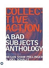 Collective Action : A Bad Subjects Anthology (Hardcover)