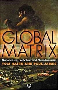 Global Matrix : Nationalism, Globalism and State-terrorism (Paperback)