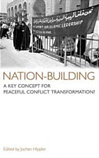 Nation-building : A Key Concept for Peaceful Conflict Transformation? (Paperback)