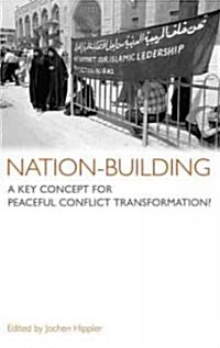Nation-Building : A Key Concept For Peaceful Conflict Transformation? (Hardcover)