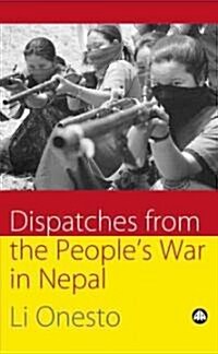 Dispatches from the Peoples War in Nepal (Hardcover)