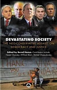 Devastating Society : The Neo-conservative Assault on Democracy and Justice (Hardcover)