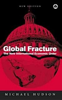 Global Fracture : The New International Economic Order (Hardcover, New ed)