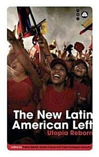 The New Latin American Left : Utopia Reborn (Paperback)