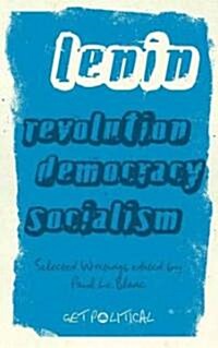 Revolution, Democracy, Socialism : Selected Writings of V.I. Lenin (Paperback)