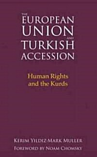 The European Union and Turkish Accession : Human Rights and the Kurds (Hardcover)