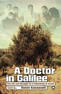 A Doctor in Galilee : The Life and Struggle of a Palestinian in Israel (Paperback)