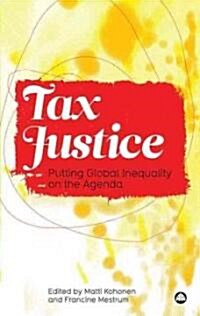 Tax Justice : Putting Global Inequality on the Agenda (Paperback)