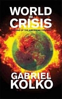 World in Crisis : The End of the American Century (Paperback)
