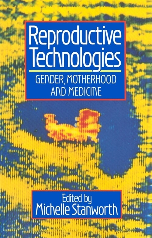 Reproductive Technologies : Gender, Motherhood and Medicine (Paperback)