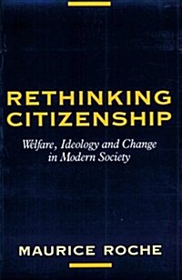 Rethinking Citizenship : Welfare, Ideology and Change in Modern Society (Paperback)