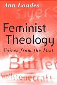 Feminist Theology : Voices from the Past (Paperback)