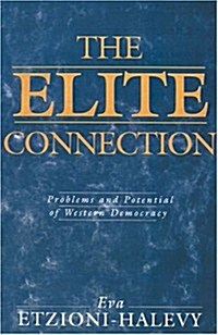 The Elite Connection : Problems and Potential of Western Democracy (Paperback)